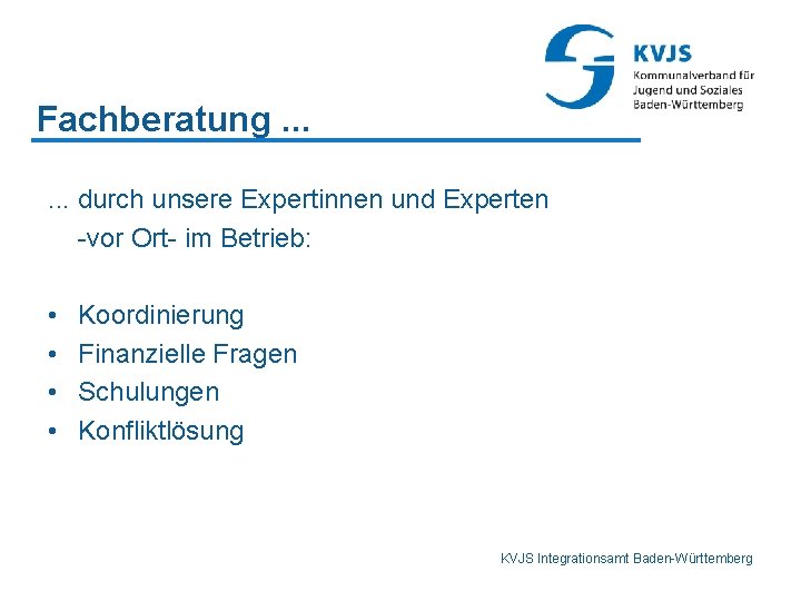 Fachberatung. . . durch unsere Expertinnen und Experten -vor Ort- im Betrieb: • •