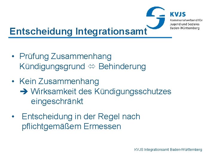 Entscheidung Integrationsamt • Prüfung Zusammenhang Kündigungsgrund Behinderung • Kein Zusammenhang Wirksamkeit des Kündigungsschutzes eingeschränkt