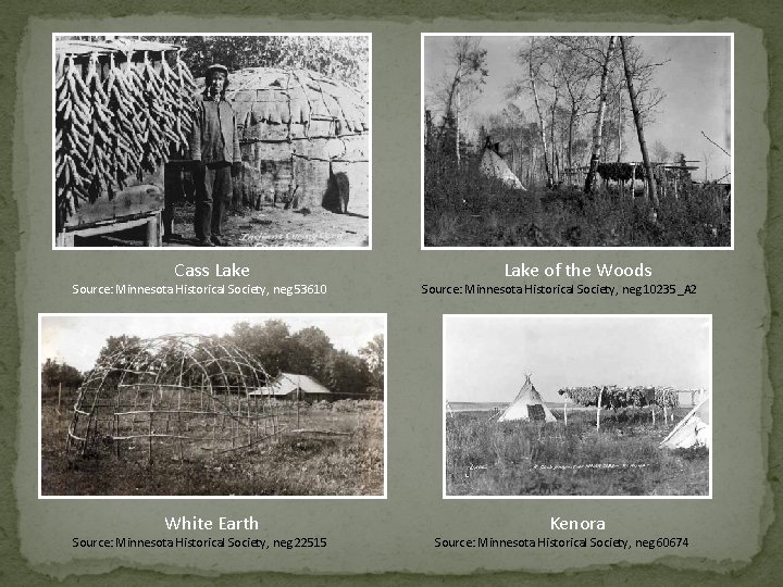 Cass Lake Source: Minnesota Historical Society, neg 53610 White Earth Source: Minnesota Historical Society,