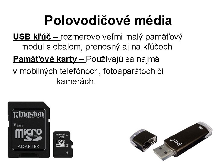 Polovodičové média USB kľúč – rozmerovo veľmi malý pamäťový modul s obalom, prenosný aj