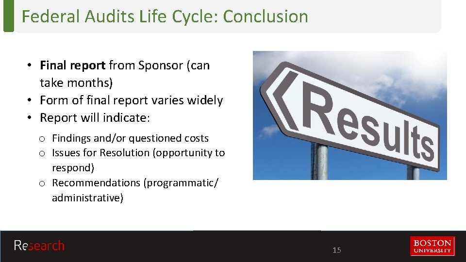 Federal Audits Life Cycle: Conclusion • Final report from Sponsor (can take months) •