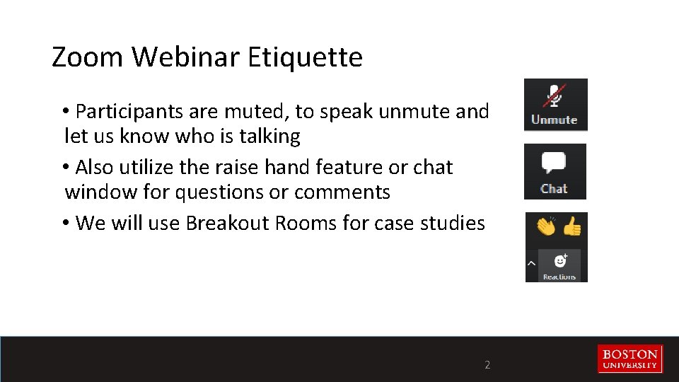 Zoom Webinar Etiquette • Participants are muted, to speak unmute and let us know