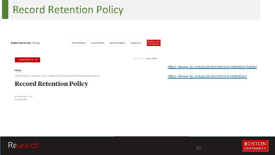 Record Retention Policy https: //www. bu. edu/policies/record-retention-table/ https: //www. bu. edu/policies/record-retention/ 20 