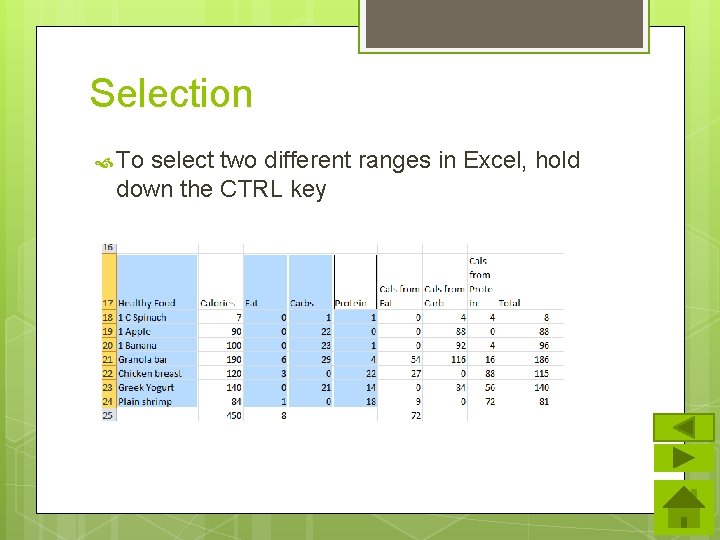 Selection To select two different ranges in Excel, hold down the CTRL key 