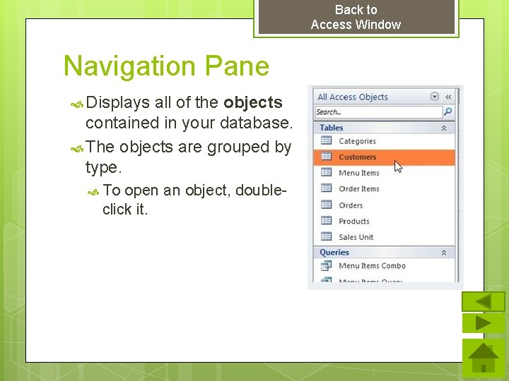 Back to Access Window Navigation Pane Displays all of the objects contained in your