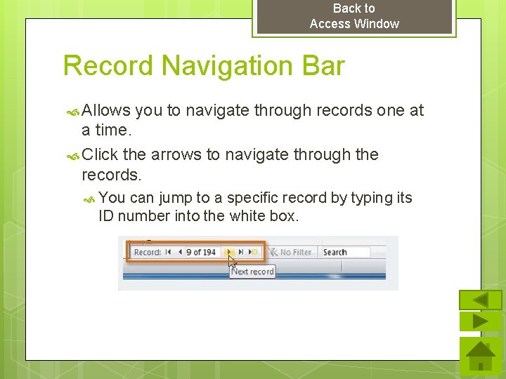 Back to Access Window Record Navigation Bar Allows you to navigate through records one