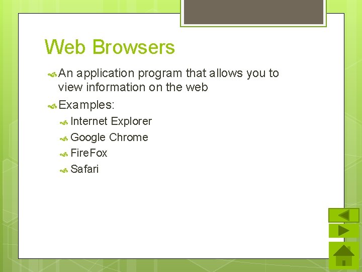 Web Browsers An application program that allows you to view information on the web Web Browsers An application program that allows you to view information on the web