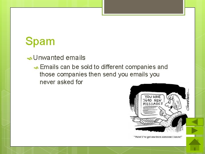 Spam Unwanted Emails emails can be sold to different companies and those companies then