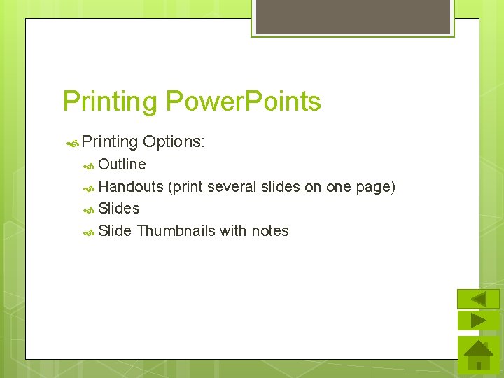 Printing Power. Points Printing Options: Outline Handouts (print several slides on one page) Slides