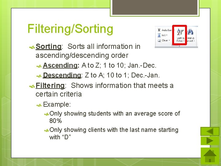 Filtering/Sorting Sorting: Sorts all information in ascending/descending order Ascending: A to Z; 1 to