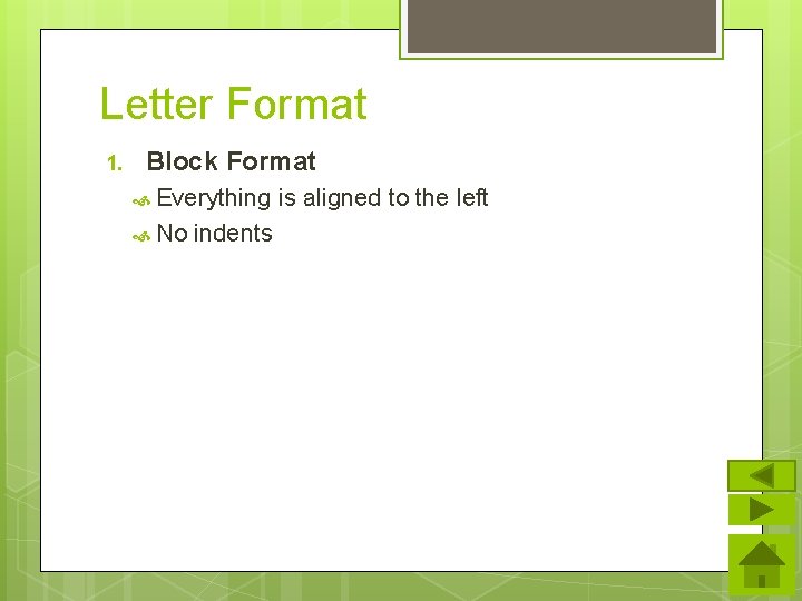 Letter Format 1. Block Format Everything No indents is aligned to the left 