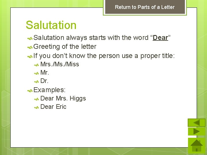 Return to Parts of a Letter Salutation always starts with the word “Dear” Greeting