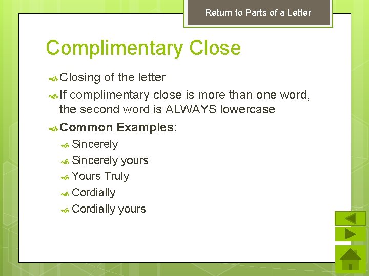 Return to Parts of a Letter Complimentary Close Closing of the letter If complimentary