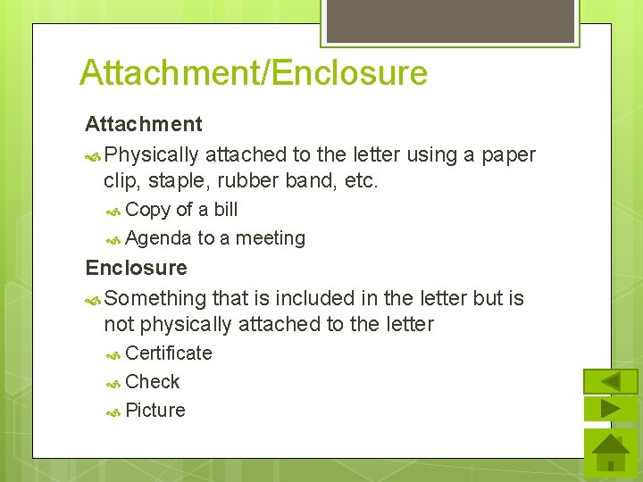Attachment/Enclosure Attachment Physically attached to the letter using a paper clip, staple, rubber band,