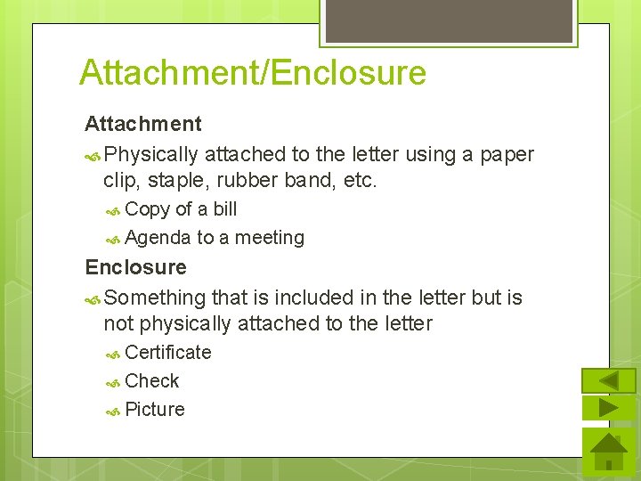 Attachment/Enclosure Attachment Physically attached to the letter using a paper clip, staple, rubber band, Attachment/Enclosure Attachment Physically attached to the letter using a paper clip, staple, rubber band,