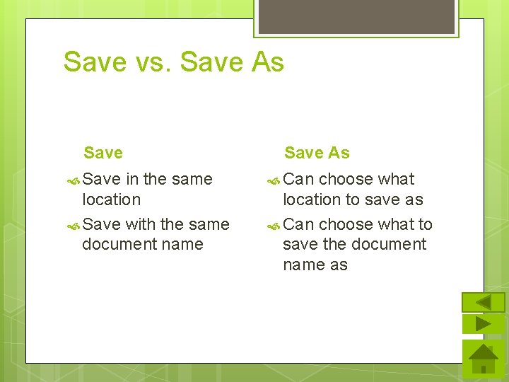 Save vs. Save As Save in the same location Save with the same document