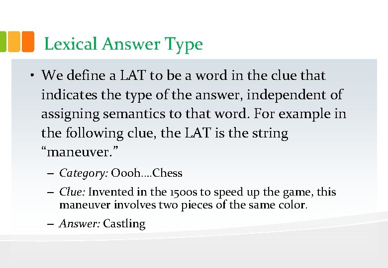 Lexical Answer Type • We define a LAT to be a word in the