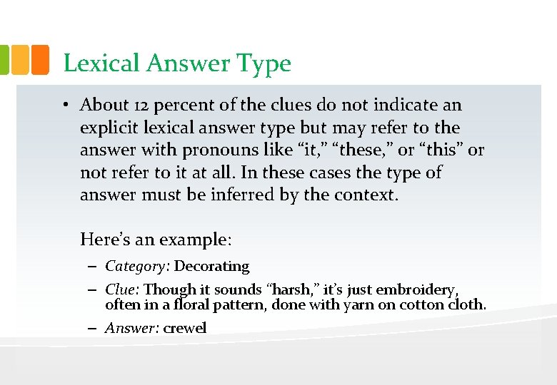 Lexical Answer Type • About 12 percent of the clues do not indicate an