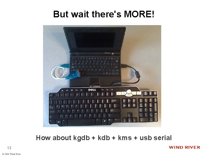 But wait there's MORE! How about kgdb + kms + usb serial 12 ©