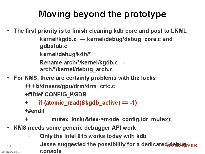 Moving beyond the prototype • The first priority is to finish cleaning kdb core