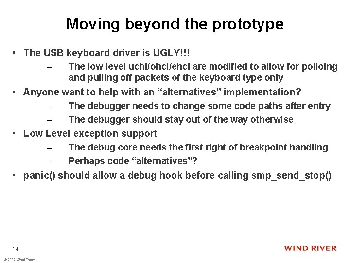 Moving beyond the prototype • The USB keyboard driver is UGLY!!! – The low