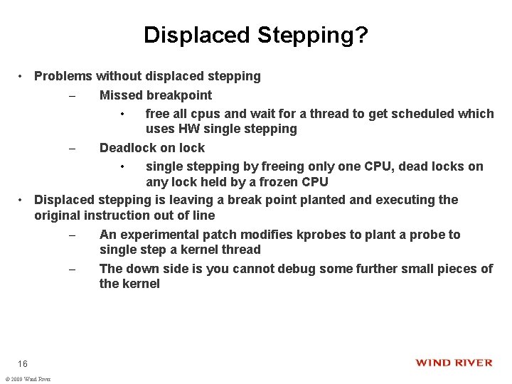 Displaced Stepping? • Problems without displaced stepping – Missed breakpoint • free all cpus