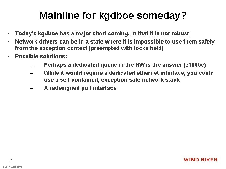 Mainline for kgdboe someday? • Today's kgdboe has a major short coming, in that
