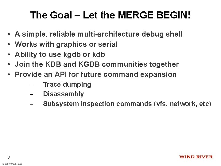 The Goal – Let the MERGE BEGIN! • • • A simple, reliable multi-architecture