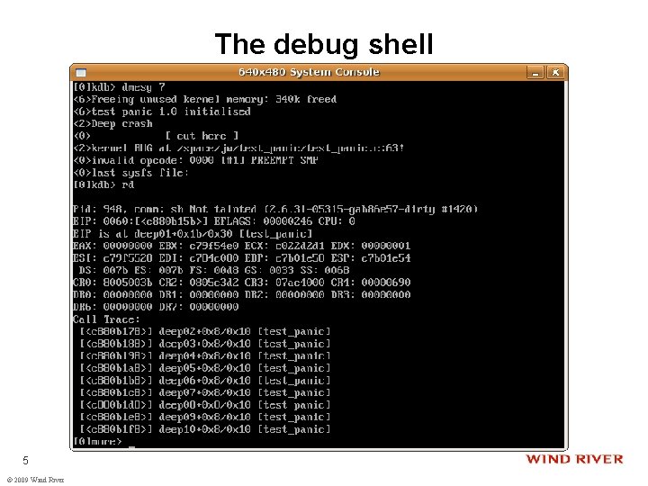 The debug shell 5 © 2009 Wind River 