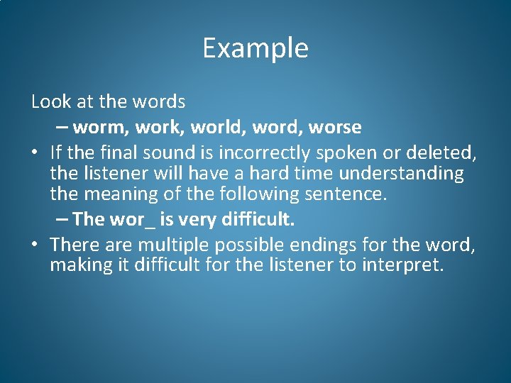 Example Look at the words – worm, work, world, worse • If the final