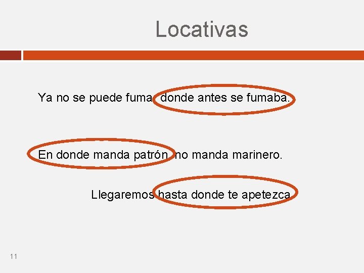 Locativas Ya no se puede fumar donde antes se fumaba. En donde manda patrón, Locativas Ya no se puede fumar donde antes se fumaba. En donde manda patrón,