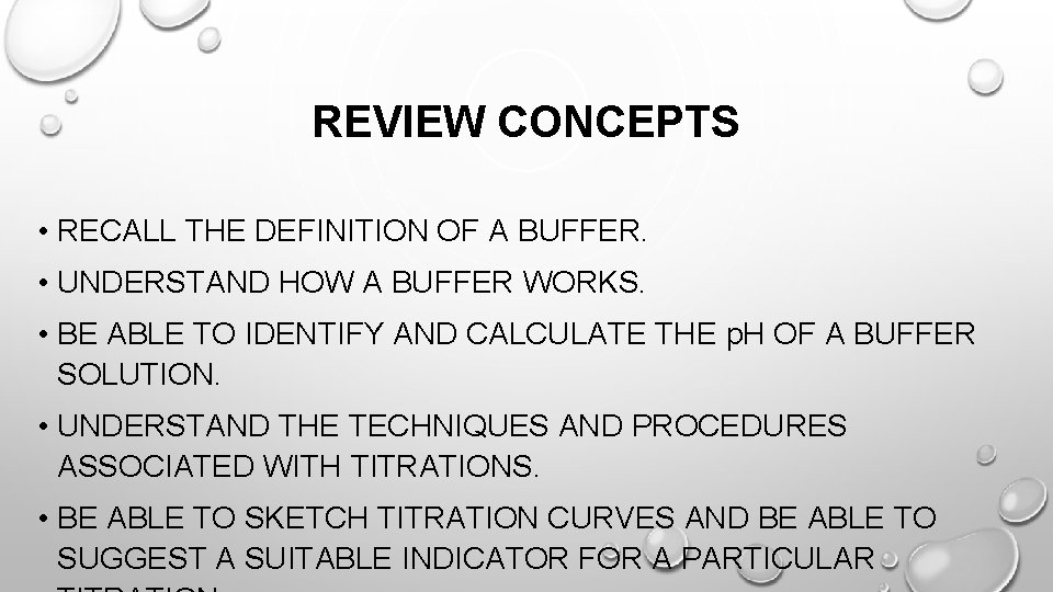 REVIEW CONCEPTS • RECALL THE DEFINITION OF A BUFFER. • UNDERSTAND HOW A BUFFER