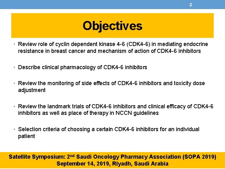 2 Objectives • Review role of cyclin dependent kinase 4 -6 (CDK 4 -6)