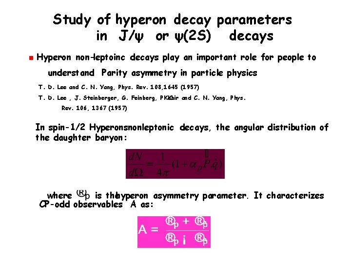 Study of hyperon decay parameters in J/ψ or ψ(2 S) decays ■ Hyperon non-leptoinc