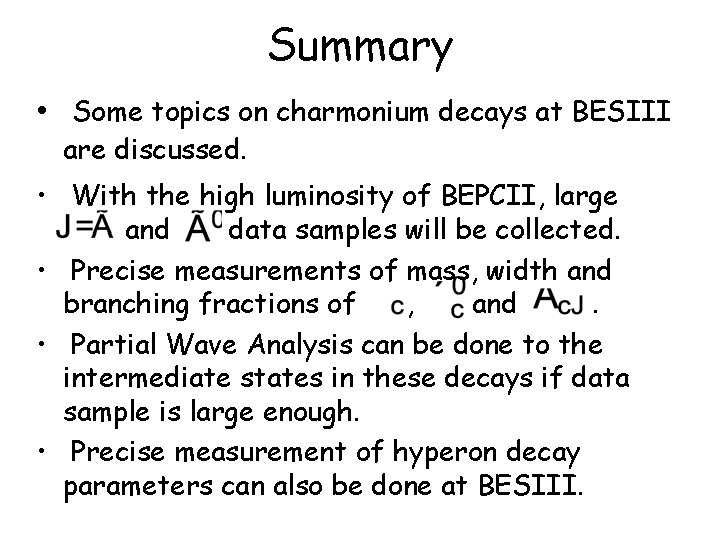 Summary • Some topics on charmonium decays at BESIII are discussed. • With the