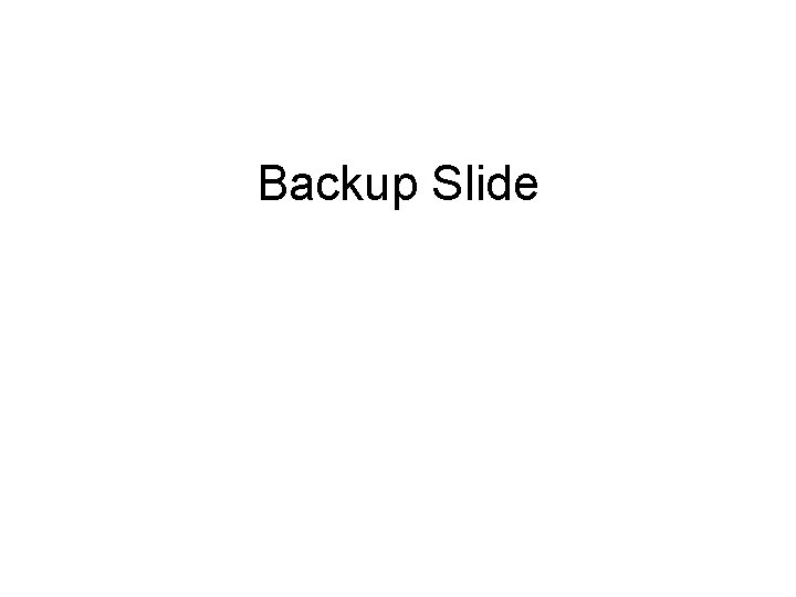 Backup Slide 