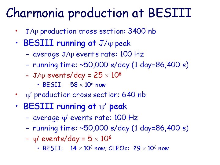 Charmonia production at BESIII • J/ production cross section: 3400 nb • BESIII running