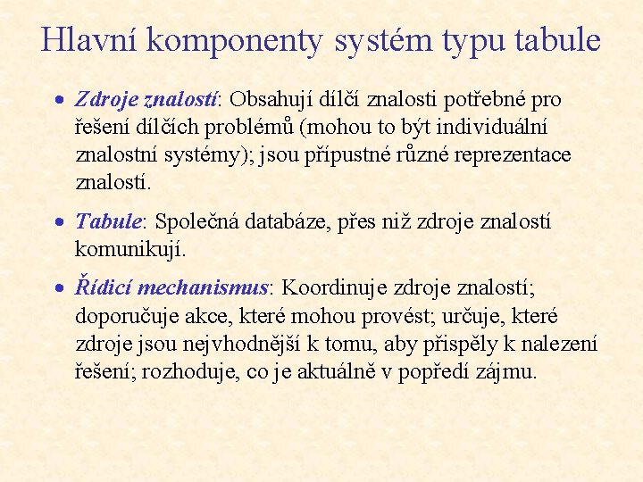 Hlavní komponenty systém typu tabule · Zdroje znalostí: Obsahují dílčí znalosti potřebné pro řešení Hlavní komponenty systém typu tabule · Zdroje znalostí: Obsahují dílčí znalosti potřebné pro řešení