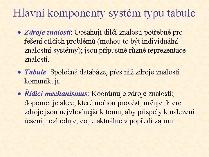 Hlavní komponenty systém typu tabule · Zdroje znalostí: Obsahují dílčí znalosti potřebné pro řešení