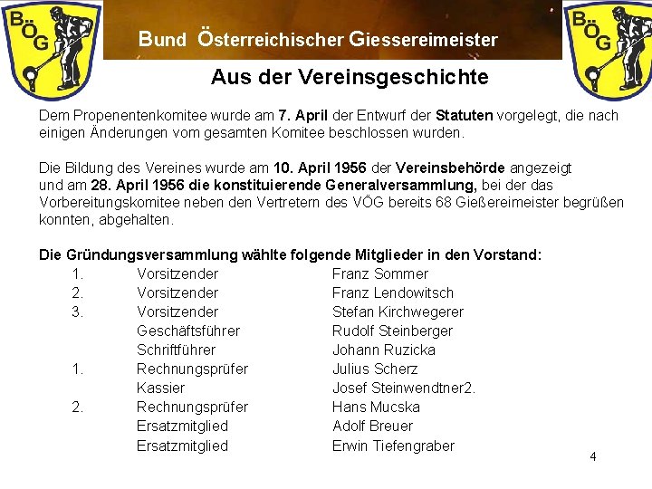 Bund Österreichischer Giessereimeister Aus der Vereinsgeschichte Dem Propenentenkomitee wurde am 7. April der Entwurf