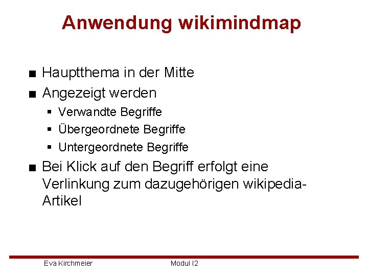 Anwendung wikimindmap ■ Hauptthema in der Mitte ■ Angezeigt werden § Verwandte Begriffe §