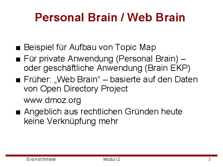 Personal Brain / Web Brain ■ Beispiel für Aufbau von Topic Map ■ Für