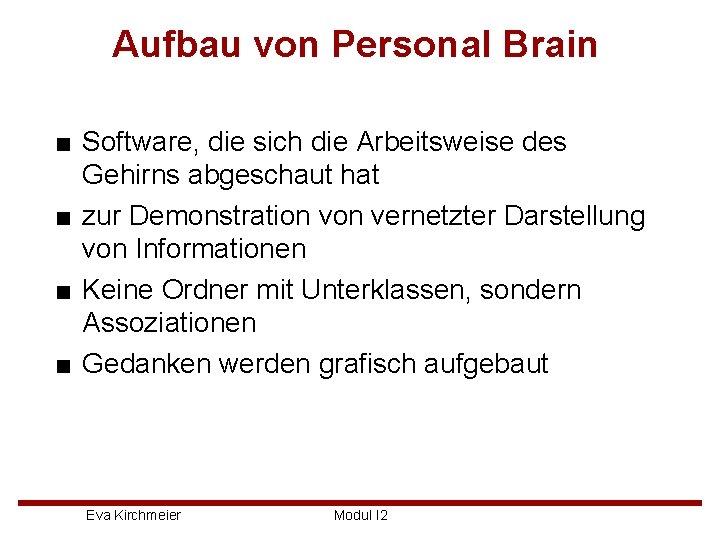 Aufbau von Personal Brain ■ Software, die sich die Arbeitsweise des Gehirns abgeschaut hat