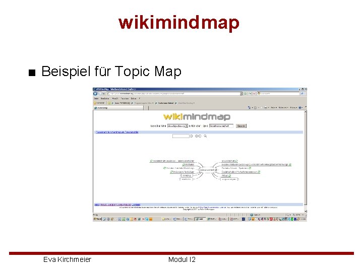 wikimindmap ■ Beispiel für Topic Map Eva Kirchmeier Modul I 2 