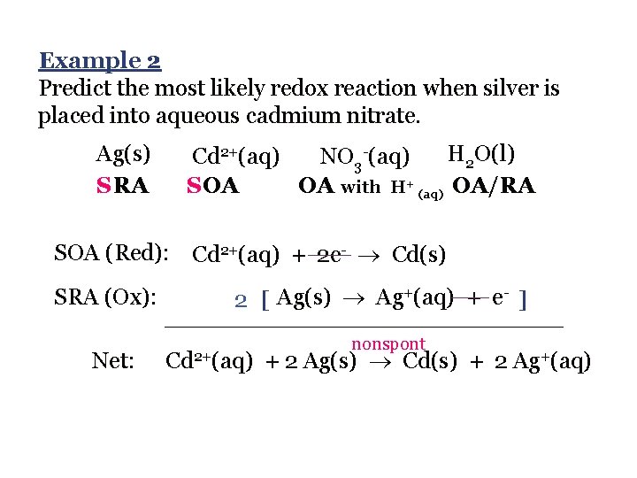 Example 2 Predict the most likely redox reaction when silver is placed into aqueous