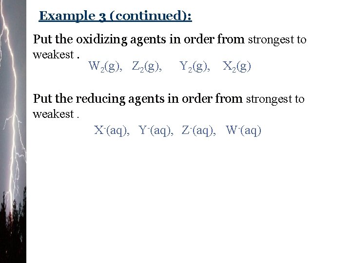 Example 3 (continued): Put the oxidizing agents in order from strongest to weakest. W
