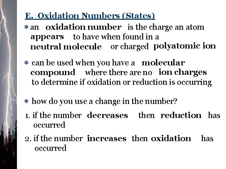 E. Oxidation Numbers (States) ¬an oxidation number is the charge an atom appears to