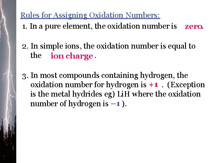 Rules for Assigning Oxidation Numbers: 1. In a pure element, the oxidation number is