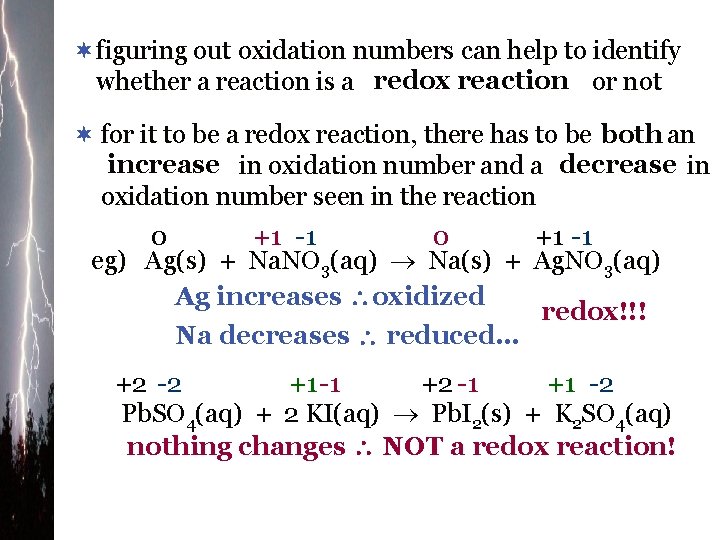 ¬figuring out oxidation numbers can help to identify whether a reaction is a redox