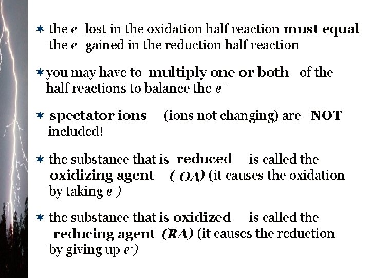 ¬ the e lost in the oxidation half reaction must equal the e gained
